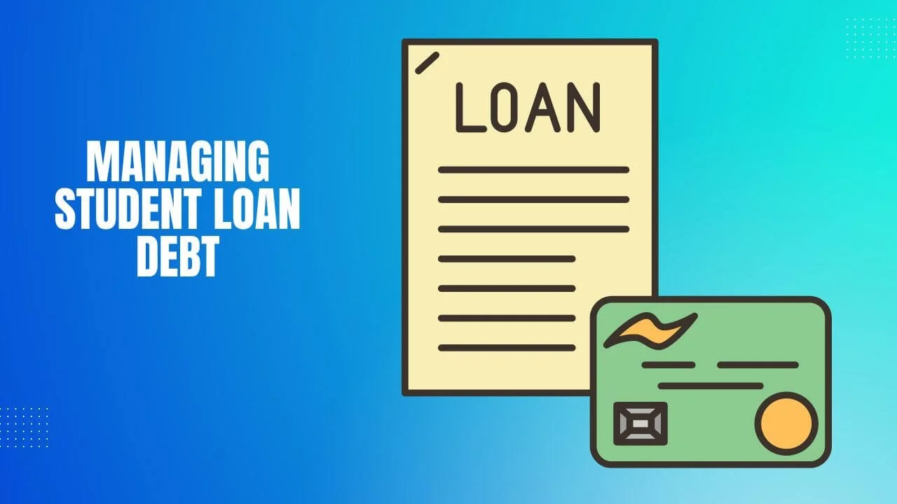 Managing Student Loan Debt