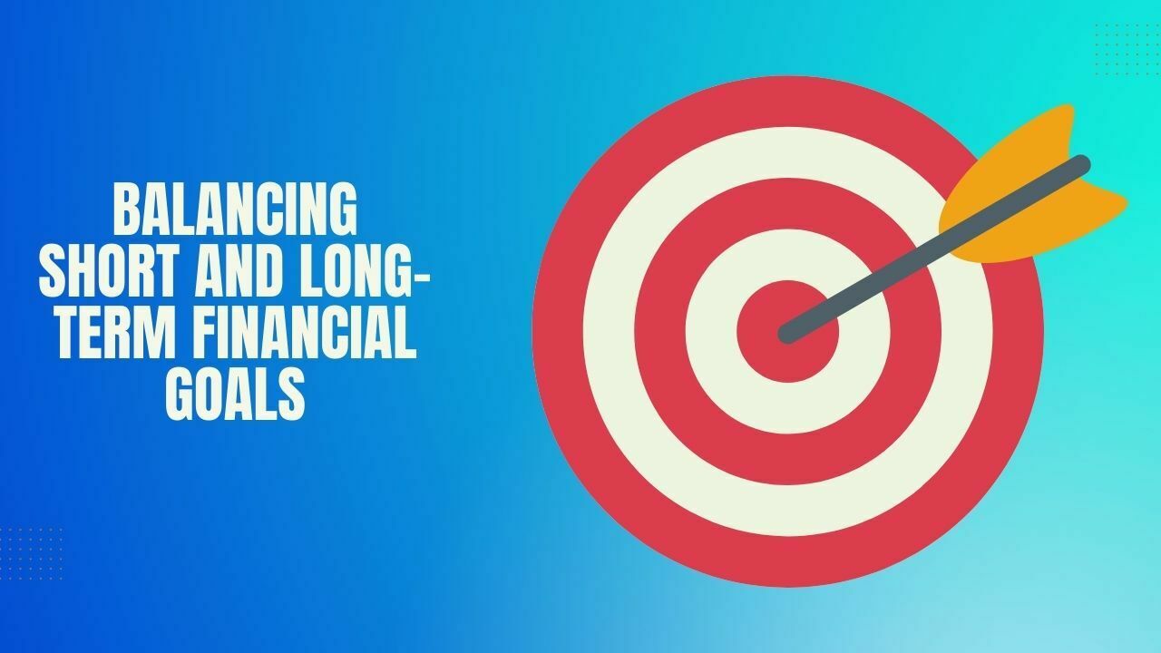 Balancing Short and Long-term FINANCIAL Goals