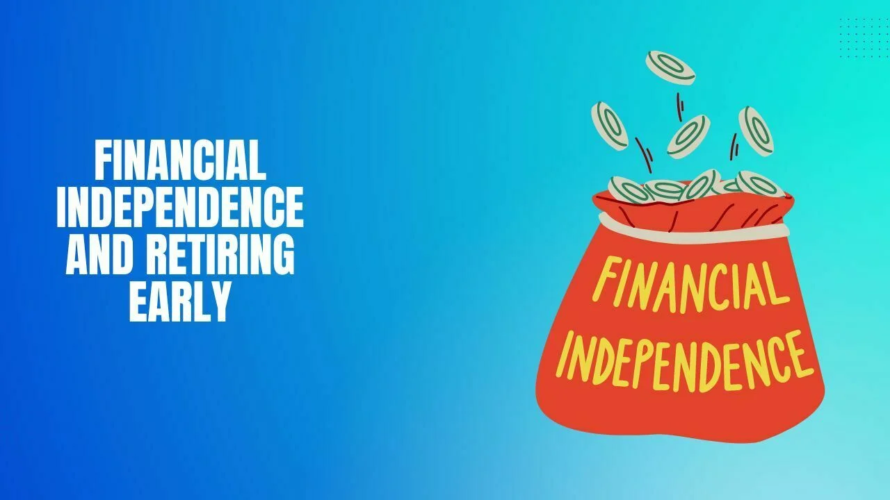 Financial Independence and Retiring Early