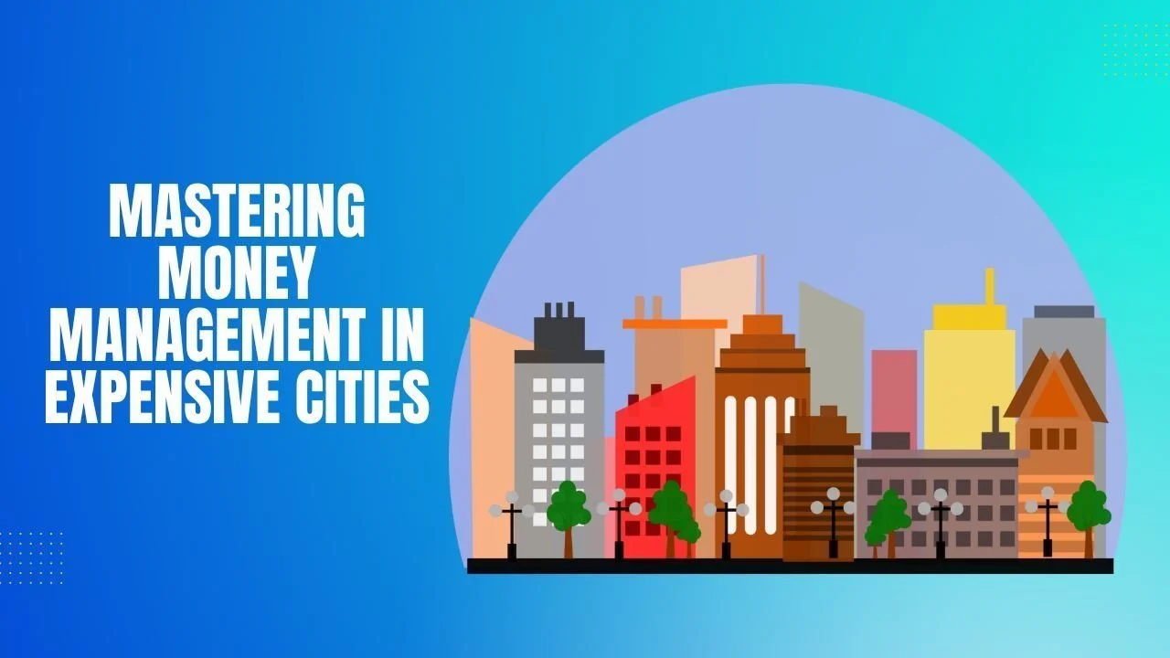 Mastering Money Management in Expensive Cities