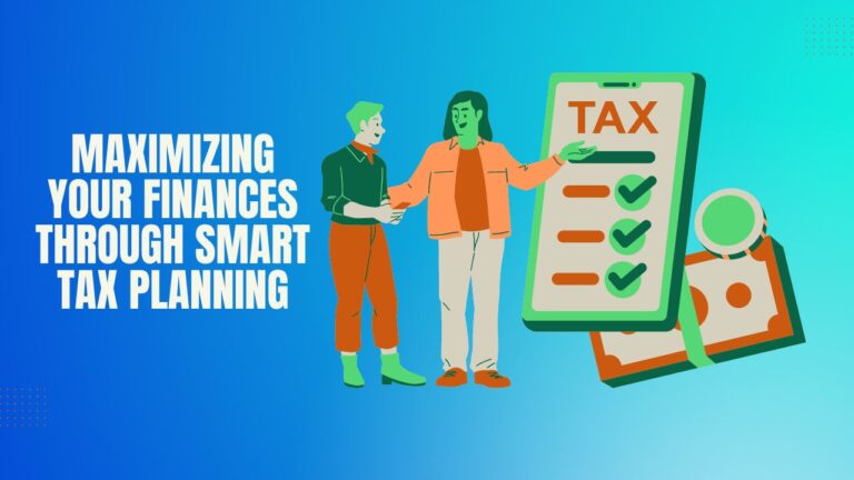 Maximizing Your Finances Through Smart Tax Planning