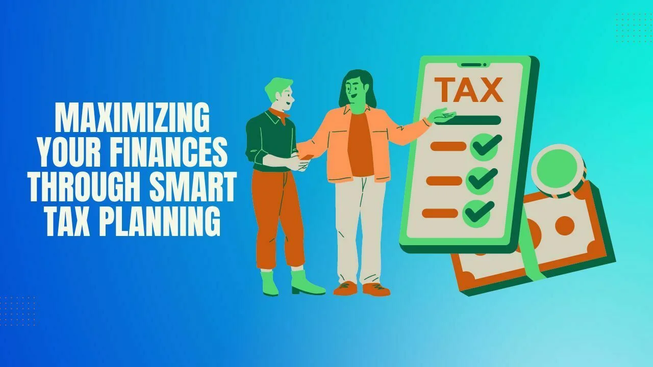 Maximizing Your Finances Through Smart Tax Planning