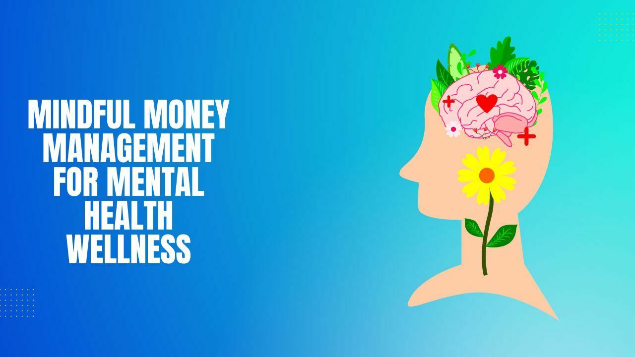 Mindful Money Management for Mental Health Wellness