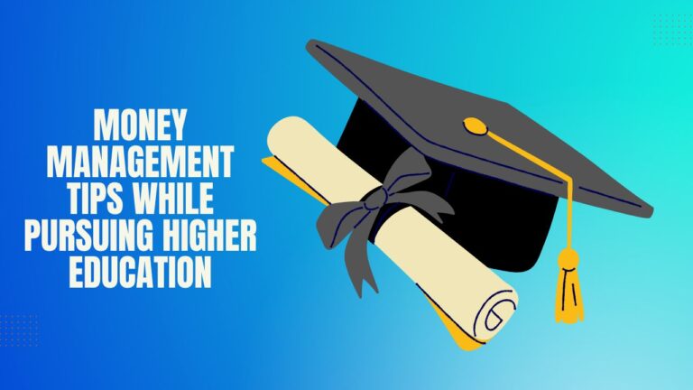 Money Management Tips While Pursuing Higher Education