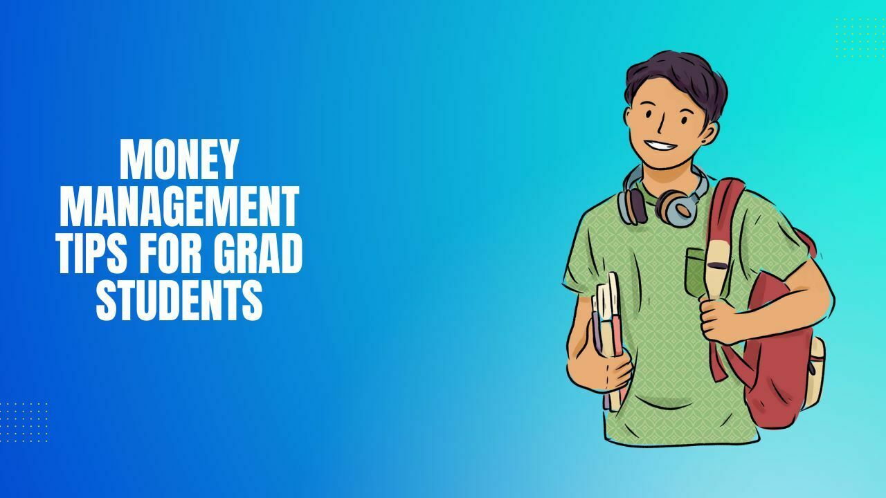 Money Management Tips for Grad Students