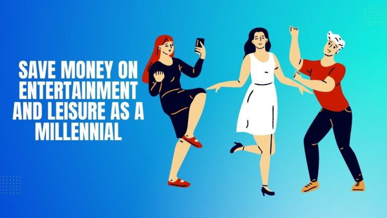Save Money On Entertainment And Leisure As A Millennial