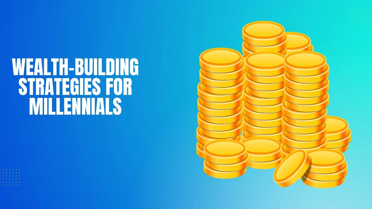 Wealth-Building Strategies for Millennials