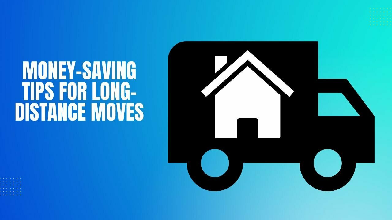Money-Saving Tips for Long-Distance Moves