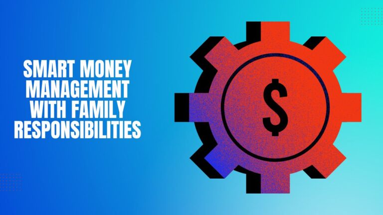 Smart Money Management with Family Responsibilities